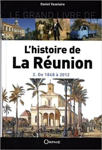 L’histoire de la Réunion – Tome 2 : De 1848 à 2012
