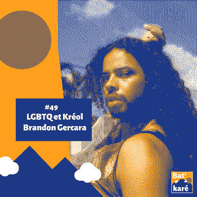 Brandon Gercara - Queer et Kréol