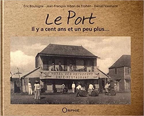 Le Port : Il y a cent ans et un peu plus…