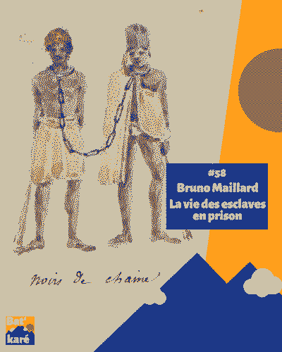 Bruno Maillard - La vie des esclaves en prison